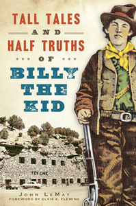 Tall Tales & Half Truths of Billy The Kid - Book - Cerrillos Station | Fine Art Gallery, Native American Jewelry & Shop
